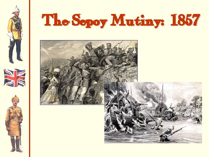 The Sepoy Mutiny: 1857 