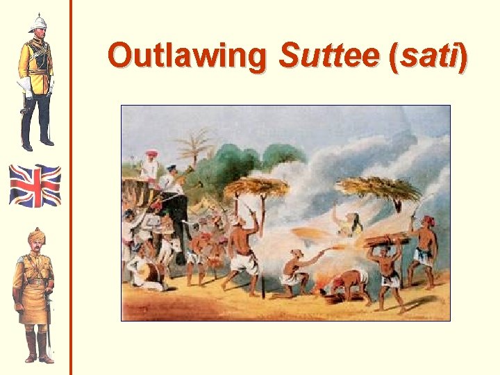 Outlawing Suttee (sati) 