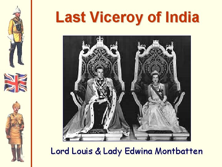 Last Viceroy of India Lord Louis & Lady Edwina Montbatten 