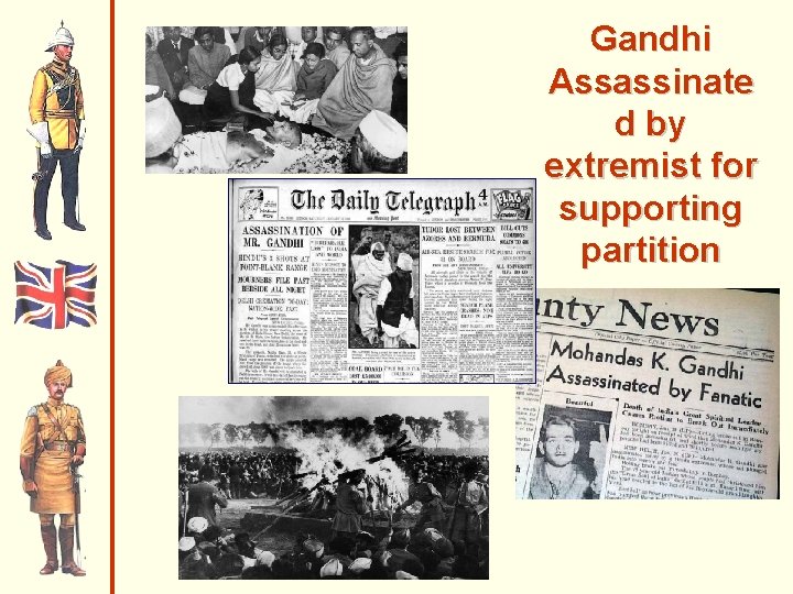 Gandhi Assassinate d by extremist for supporting partition 