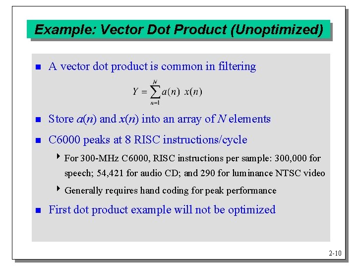 Example: Vector Dot Product (Unoptimized) n A vector dot product is common in filtering