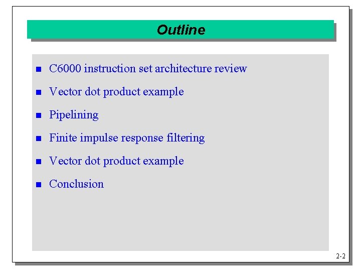 Outline n C 6000 instruction set architecture review n Vector dot product example n