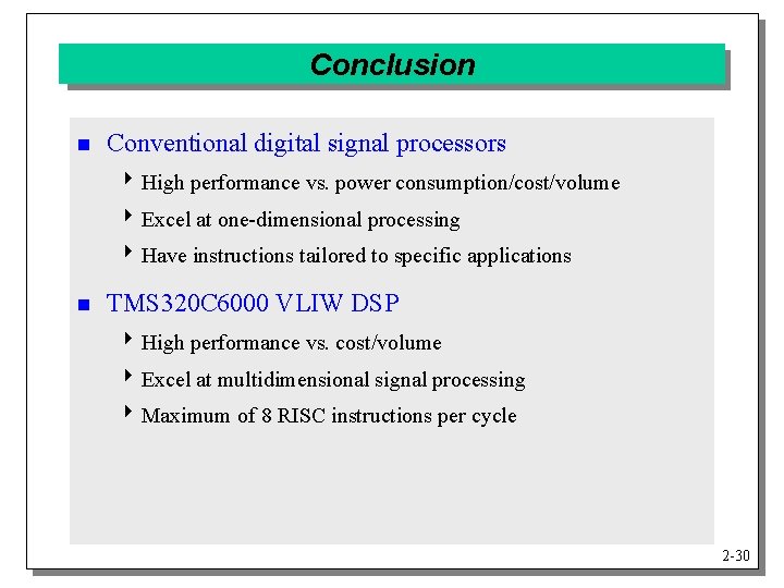 Conclusion n Conventional digital signal processors 4 High performance vs. power consumption/cost/volume 4 Excel