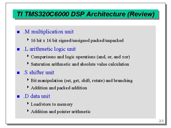 TI TMS 320 C 6000 DSP Architecture (Review) n . M multiplication unit 4