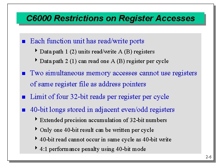 C 6000 Restrictions on Register Accesses n Each function unit has read/write ports 4