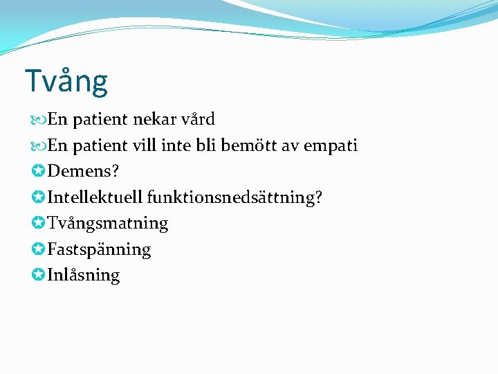 Tvång En patient nekar vård En patient vill inte bli bemött av empati ✪Demens?