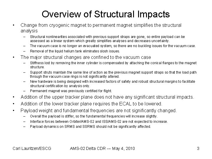 Overview of Structural Impacts • Change from cryogenic magnet to permanent magnet simplifies the