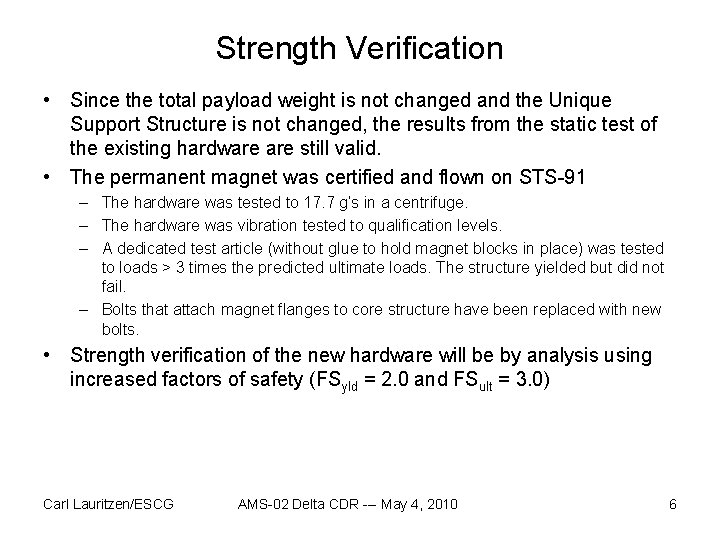 Strength Verification • Since the total payload weight is not changed and the Unique