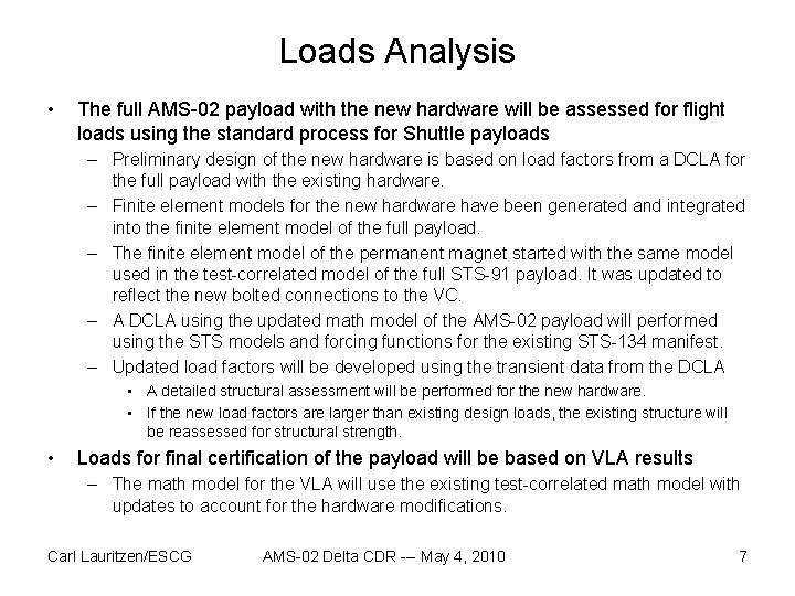 Loads Analysis • The full AMS-02 payload with the new hardware will be assessed