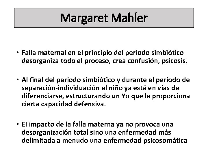 Margaret Mahler • Falla maternal en el principio del período simbiótico desorganiza todo el
