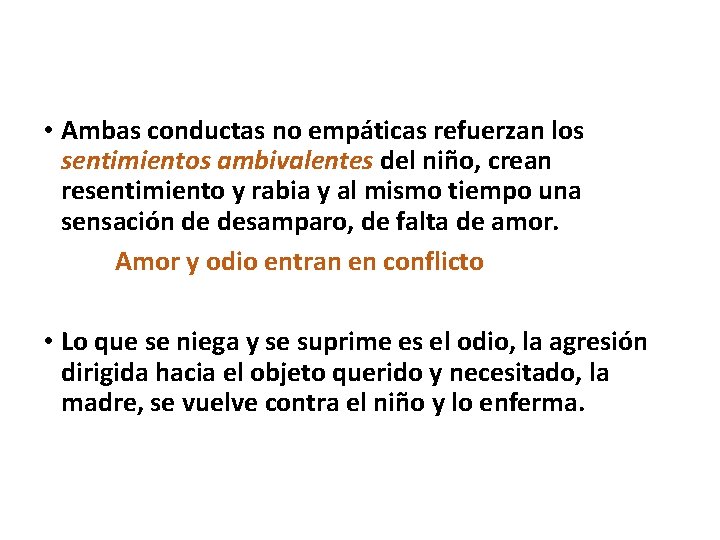  • Ambas conductas no empáticas refuerzan los sentimientos ambivalentes del niño, crean resentimiento