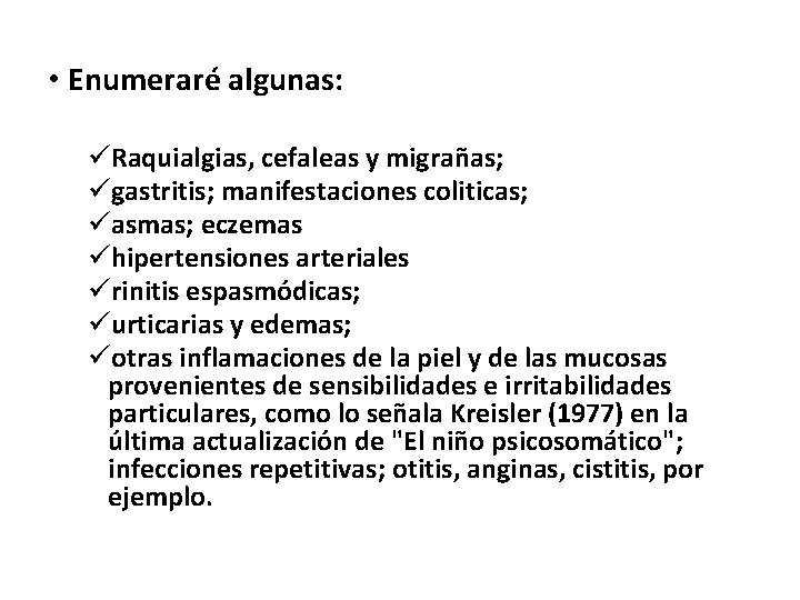  • Enumeraré algunas: üRaquialgias, cefaleas y migrañas; ügastritis; manifestaciones coliticas; üasmas; eczemas ühipertensiones