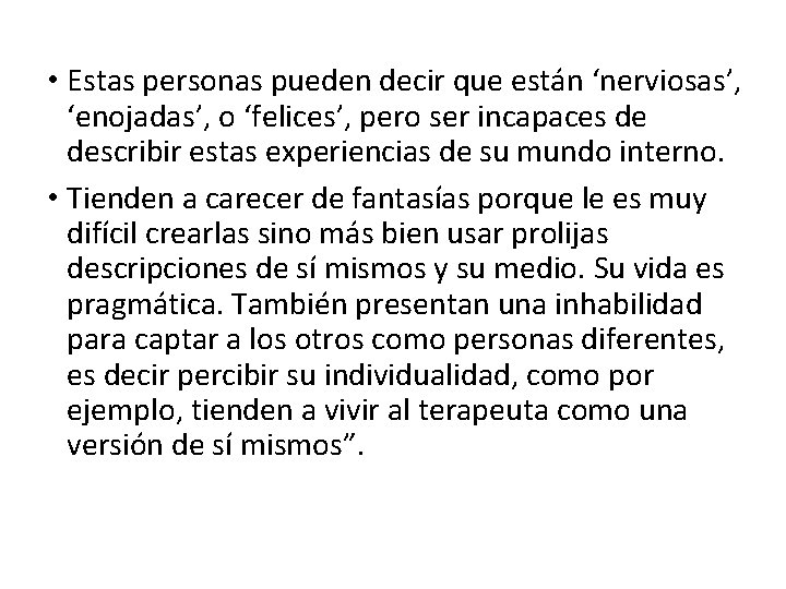  • Estas personas pueden decir que están ‘nerviosas’, ‘enojadas’, o ‘felices’, pero ser