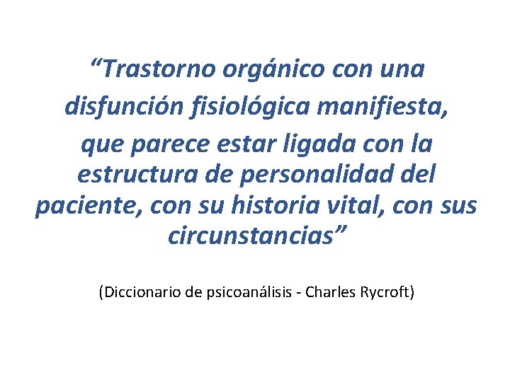 “Trastorno orgánico con una disfunción fisiológica manifiesta, que parece estar ligada con la estructura