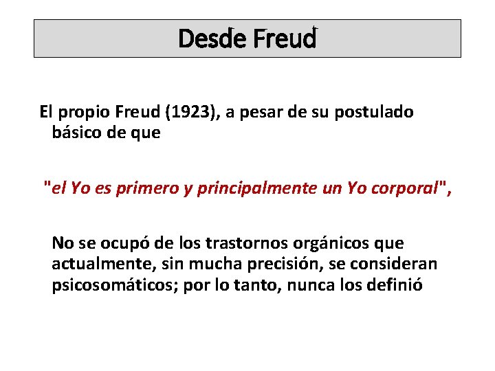 Desde Freud El propio Freud (1923), a pesar de su postulado básico de que