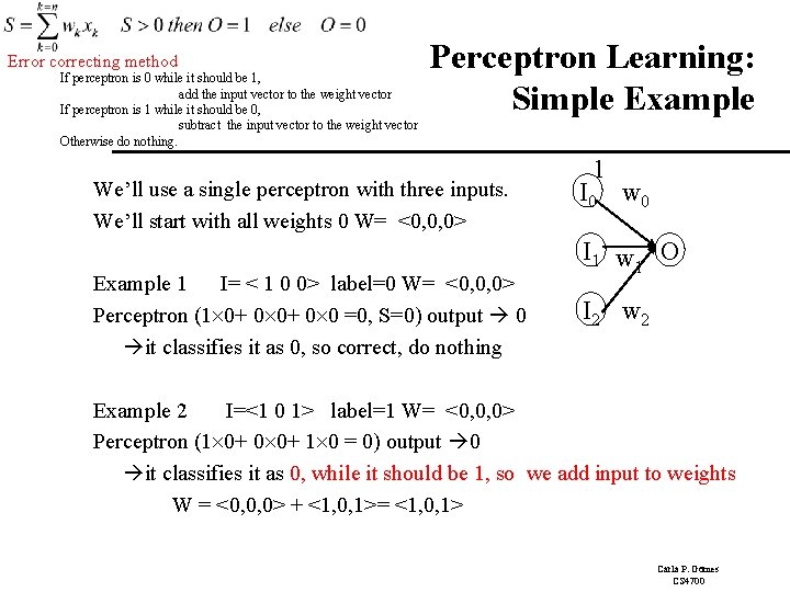 Error correcting method If perceptron is 0 while it should be 1, add the