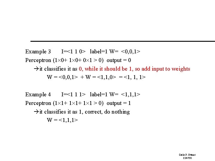 Example 3 I=<1 1 0> label=1 W= <0, 0, 1> Perceptron (1 0+ 0