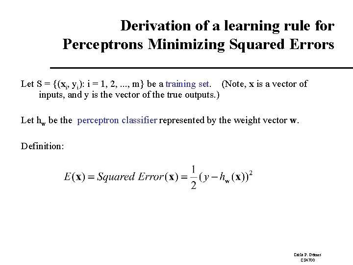 Derivation of a learning rule for Perceptrons Minimizing Squared Errors Let S = {(xi,