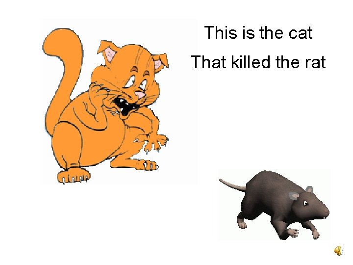 This is the cat That killed the rat 