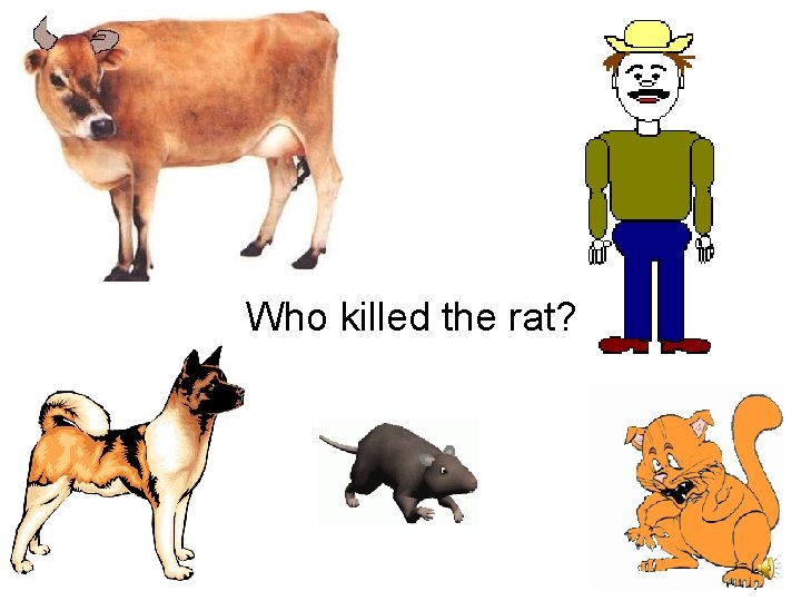 Who killed the rat? 