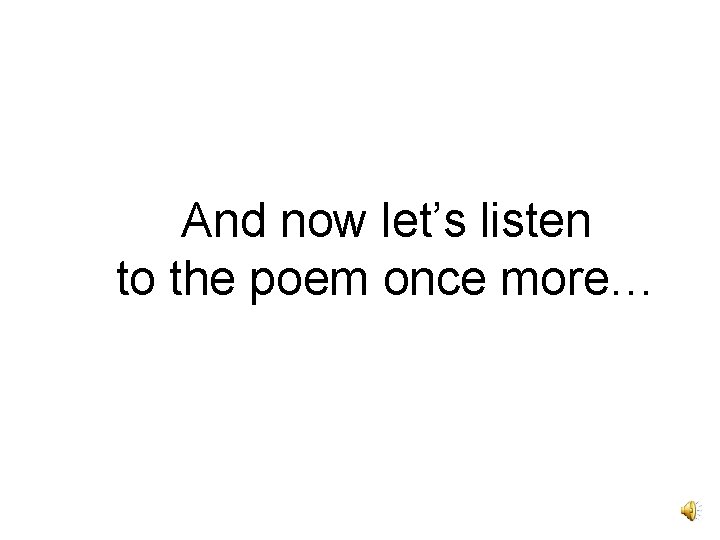 And now let’s listen to the poem once more… 