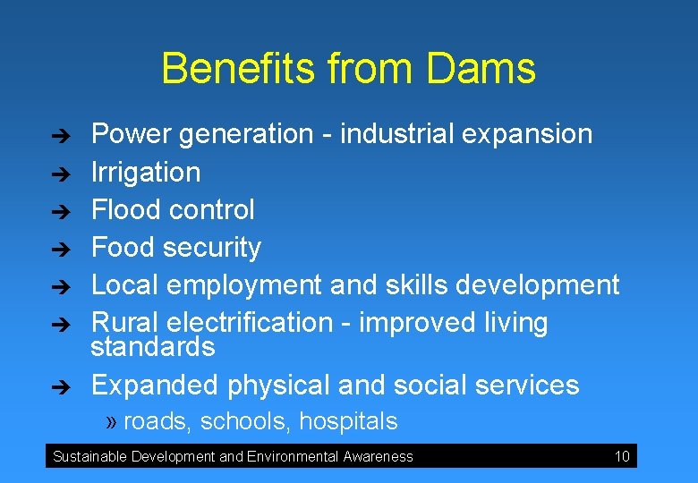 Benefits from Dams è è è è Power generation - industrial expansion Irrigation Flood