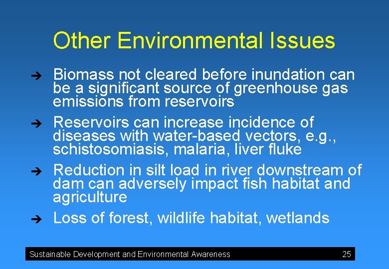 Other Environmental Issues è è Biomass not cleared before inundation can be a significant