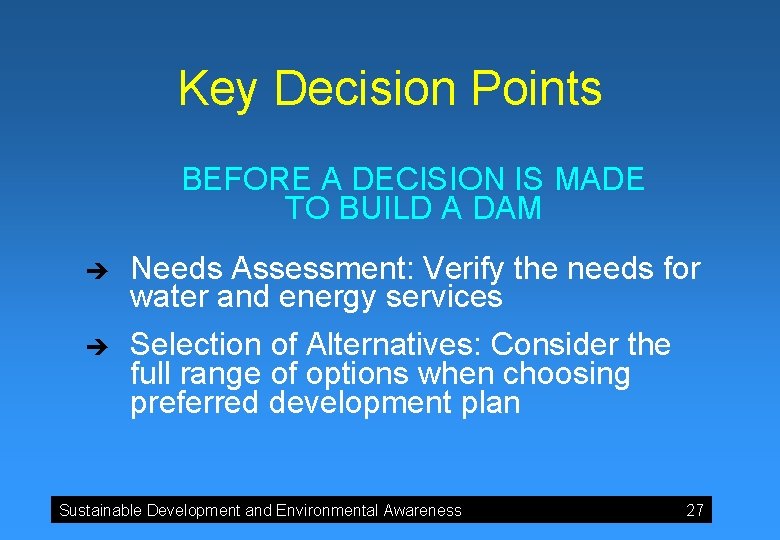 Key Decision Points BEFORE A DECISION IS MADE TO BUILD A DAM è è