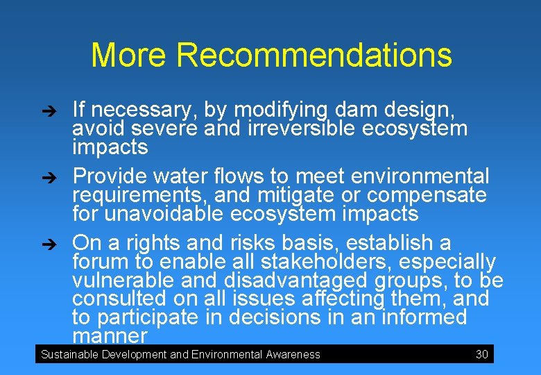 More Recommendations è è è If necessary, by modifying dam design, avoid severe and