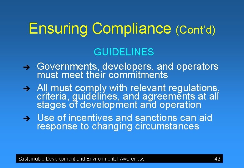 Ensuring Compliance (Cont’d) è è è GUIDELINES Governments, developers, and operators must meet their
