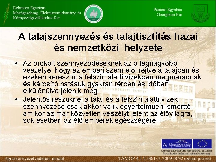 A talajszennyezés és talajtisztítás hazai és nemzetközi helyzete • Az örökölt szennyeződéseknek az a
