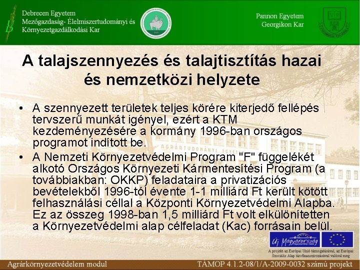 A talajszennyezés és talajtisztítás hazai és nemzetközi helyzete • A szennyezett területek teljes körére