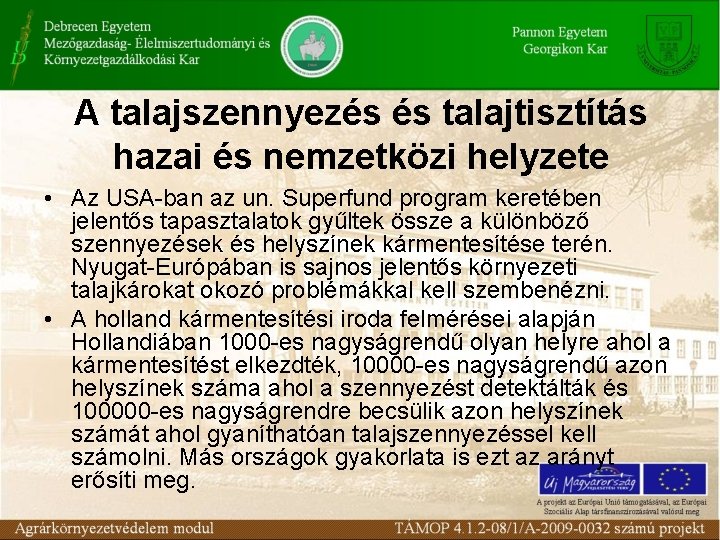 A talajszennyezés és talajtisztítás hazai és nemzetközi helyzete • Az USA-ban az un. Superfund