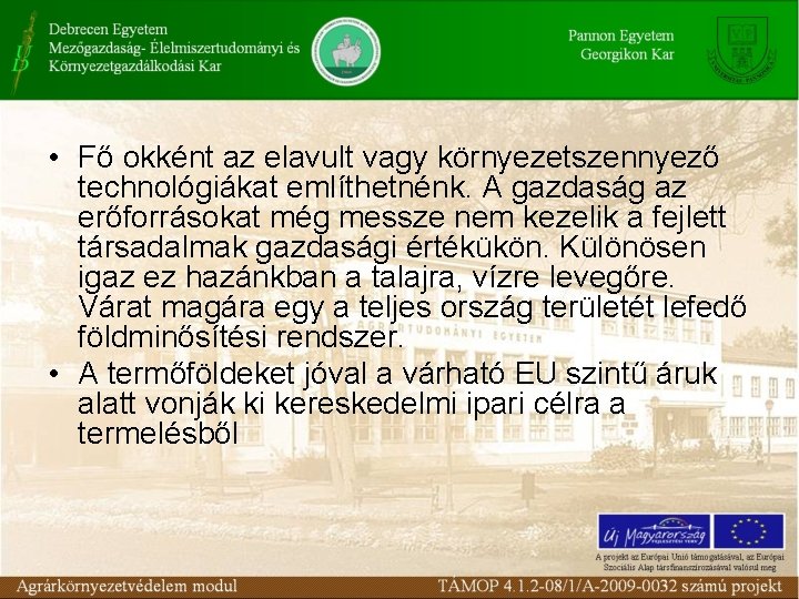  • Fő okként az elavult vagy környezetszennyező technológiákat említhetnénk. A gazdaság az erőforrásokat