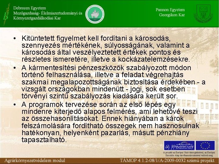  • Kitüntetett figyelmet kell fordítani a károsodás, szennyezés mértékének, súlyosságának, valamint a károsodás