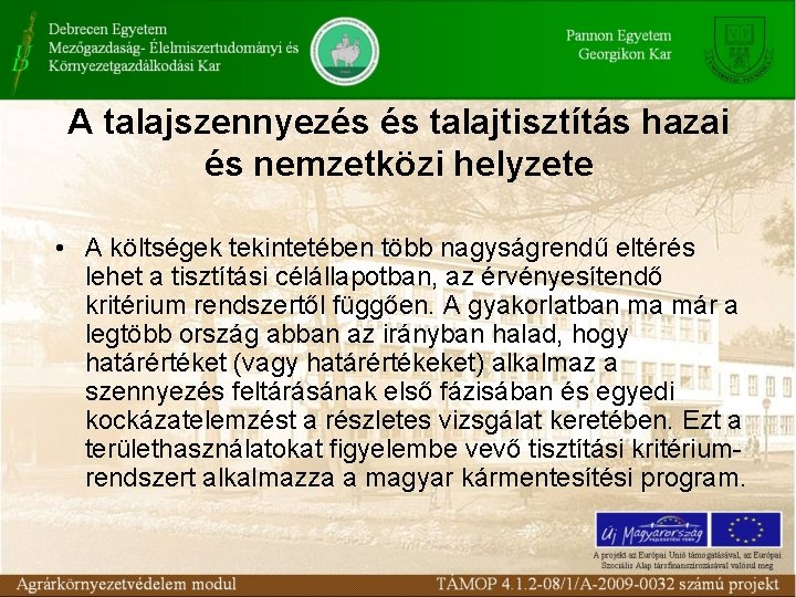 A talajszennyezés és talajtisztítás hazai és nemzetközi helyzete • A költségek tekintetében több nagyságrendű