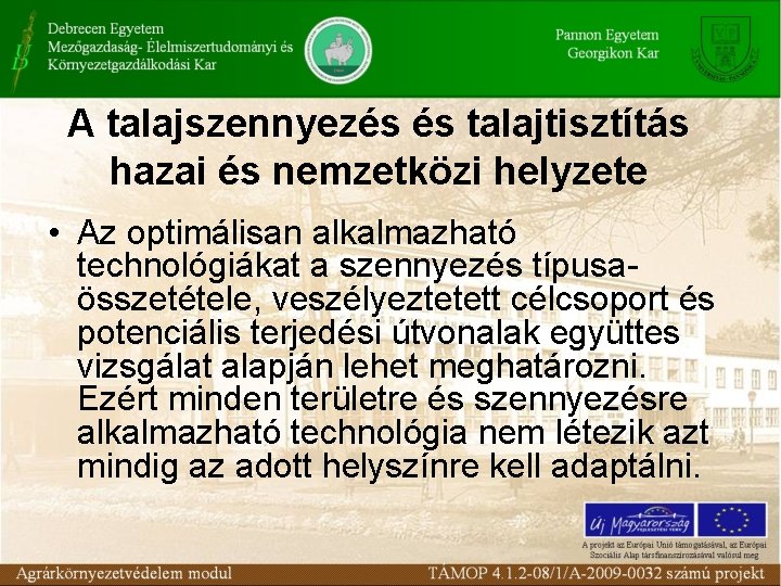 A talajszennyezés és talajtisztítás hazai és nemzetközi helyzete • Az optimálisan alkalmazható technológiákat a
