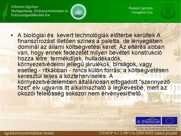  • A biológiai és kevert technológiák előtérbe kerültek A finanszírozást illetően színes a