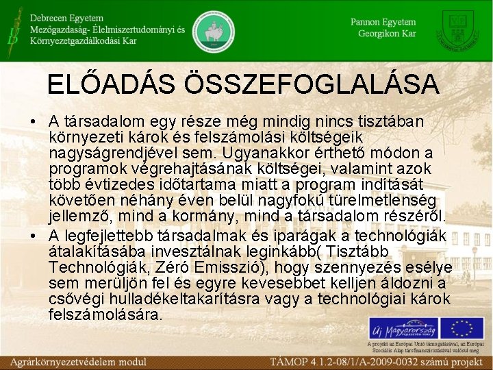 ELŐADÁS ÖSSZEFOGLALÁSA • A társadalom egy része még mindig nincs tisztában környezeti károk és