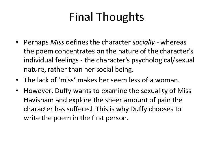 Final Thoughts • Perhaps Miss defines the character socially - whereas the poem concentrates
