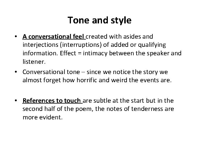 Tone and style • A conversational feel created with asides and interjections (interruptions) of