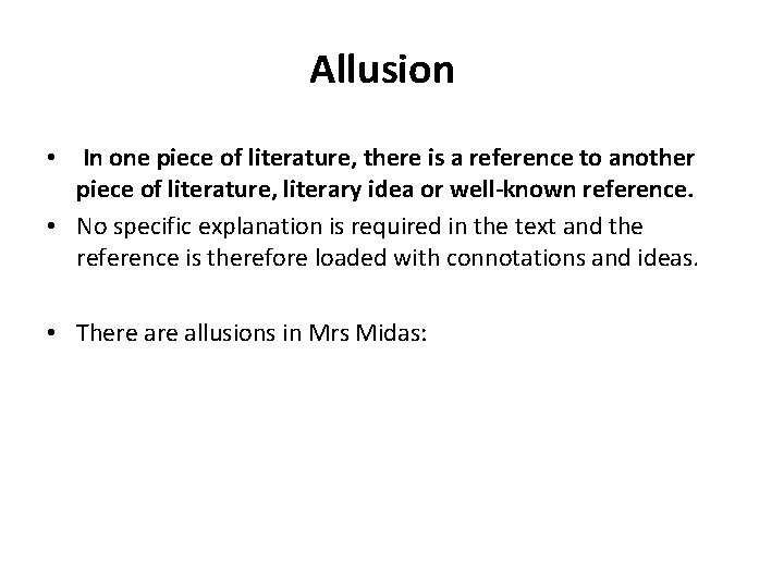 Allusion • In one piece of literature, there is a reference to another piece