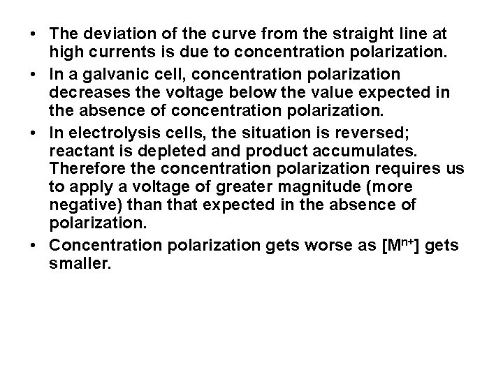  • The deviation of the curve from the straight line at high currents