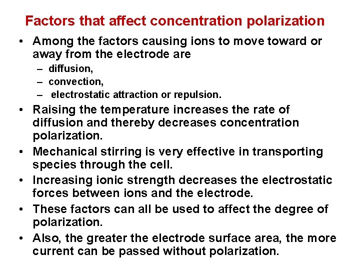 Factors that affect concentration polarization • Among the factors causing ions to move toward