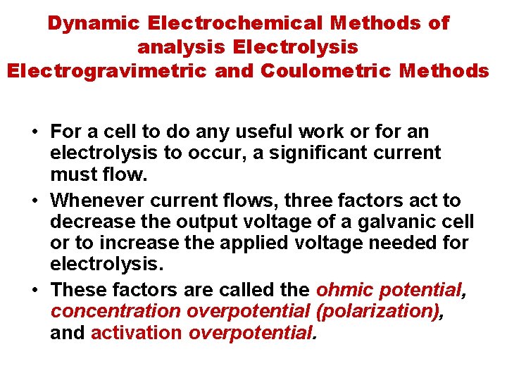 Dynamic Electrochemical Methods of analysis Electrogravimetric and Coulometric Methods • For a cell to