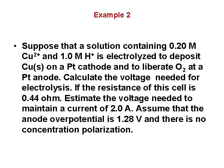 Example 2 • Suppose that a solution containing 0. 20 M Cu 2+ and