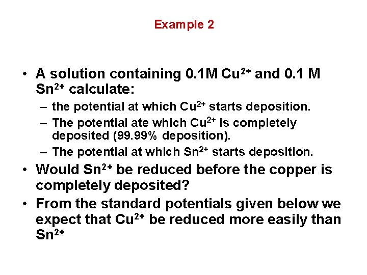 Example 2 • A solution containing 0. 1 M Cu 2+ and 0. 1