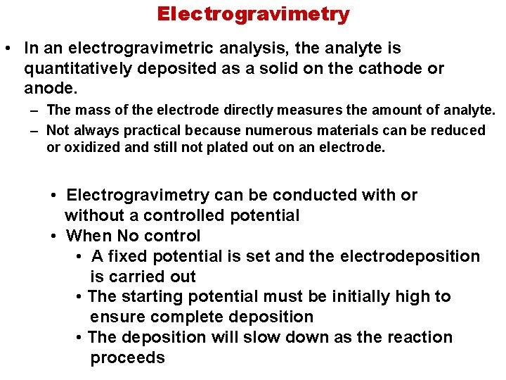 Electrogravimetry • In an electrogravimetric analysis, the analyte is quantitatively deposited as a solid