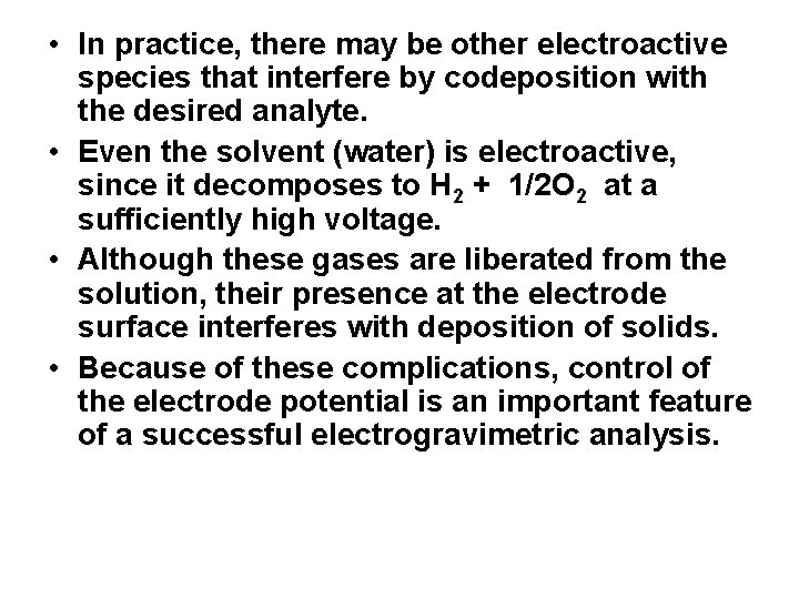  • In practice, there may be other electroactive species that interfere by codeposition