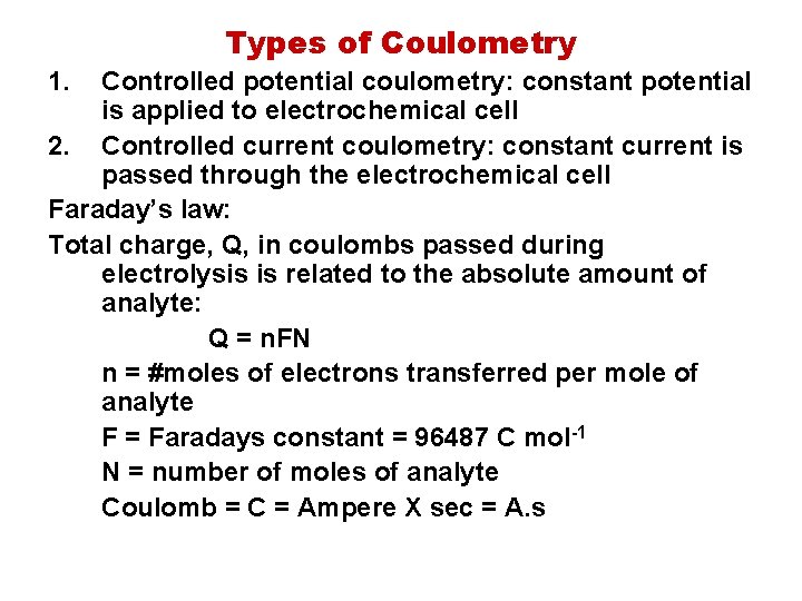 Types of Coulometry 1. Controlled potential coulometry: constant potential is applied to electrochemical cell